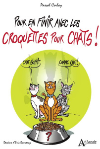 POUR EN FINIR AVEC LES CROQUETTES POUR CHATS - RONCERAY/CORLAY