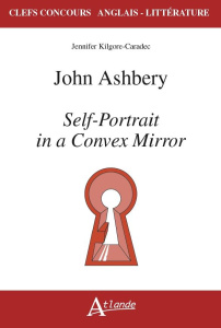 JOHN ASHBERY. SELF-PORTRAIT IN A CONVEX MIRROR - KILGORE-CARADEC J.