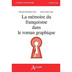 La mémoire du franquisme dans le roman graphique - Hernandez Cano Eduardo ; Laget Laurie-Anne