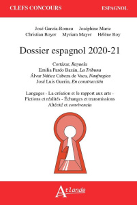 Dossier espagnol. Cortazar, Rayuela ; Bazan, La Tribuna ; Cabeza de Vaca, Naufragios ; Guerin, En co - Garcìa-Romeu José ; Kabous Magali ; Marie Joséphin
