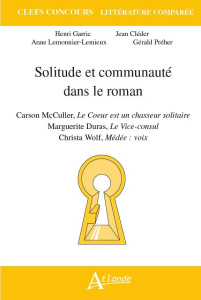 Solitude et communauté dans le roman. Carson McCullers, Le coeur est un chasseur solitaire ; Marguer - Garric Henri ; Cléder Jean ; Lemonnier-Lemieux Ann