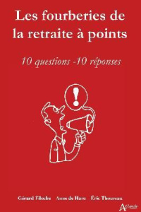 Les fourberies de la retraite à points. 10 questions, 10 réponses - Filoche Gérard ; Haro Anne de ; Thouzeau Eric