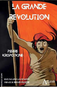 La Grande Révolution 1789-1793 - Kropotkine Pierre ; Lafaye-Moses Arno ; Filoche Gé