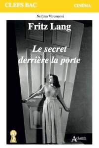 Fritz Lang. Le Secret derrière la porte - Moussaoui Nedjma
