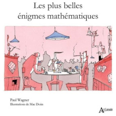 Les plus belles énigmes mathématiques - Wagner Paul
