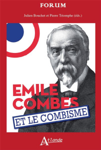 Emile Combes et le combisme. Histoire et mémoires - Bouchet Julien ; Triomphe Pierre