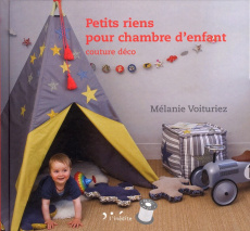 Petits riens pour chambre d'enfant. Couture déco - Voituriez Mélanie ; Clapot Julien
