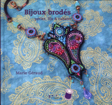 Bijoux brodés : perles, fils & rubans - Géraud Marie