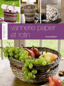 Vannerie papier et rotin - Bégot Sylvie ; Clapot Julien