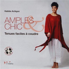 Amples & chic. Tenues faciles à coudre, avec 1 CD-ROM - Acikgoz Habibe ; Hughes Paul Michael ; Pask Simon