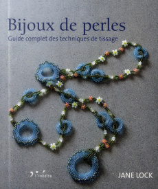 Bijoux de perles. Guide complet des techniques de tissage - Lock Jane ; Capilla Cécile