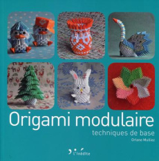 Origami modulaire. Techniques de base - Mulliez Orlane ; Robert Yanna