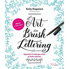 L'art du brush lettering. Apprendre le lettrage créatif au feutre-pinceau - Klapstein Kelly ; Ivanov Denis ; Pavan Emmanuelle