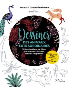 Dessiner des animaux extraordinaires. 50 dessins étape par étape d'animaux et créatures, réels ou im - Goldhawk Harry ; Goldhawk Zanna ; Pavan Emmanuelle