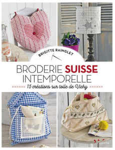 Broderie suisse intemporelle. 15 réalisation sur toile de Vichy - Rainglet Brigitte