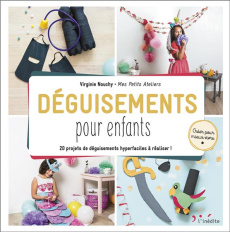 Déguisements pour enfants. 20 projets de déguisements hyperfaciles à réaliser ! - Nouchy Virginie
