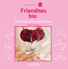 Friandises bio / Petites douceurs authentiques - Chevallier Karen
