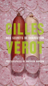 Gilles Vérot / Mes secrets de charcutier - Verot Gilles