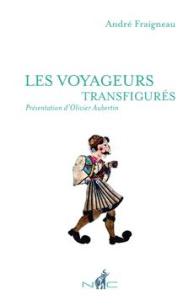Les voyageurs transfigurés - Fraigneau André