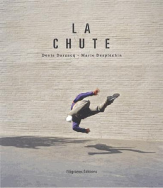 La chute - Darzacq Denis ; Desplechin Marie ; Moses Kate