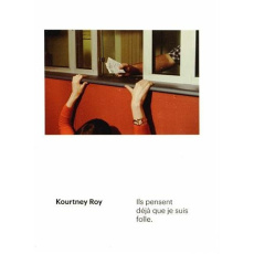 Ils pensent déjà que je suis folle. Edition bilingue français-anglais - Roy Kourtney ; Clerc Thomas ; Dufour Diane