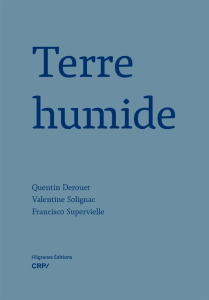 Terre humide - Derouet Quentin ; Solignac Valentine ; Supervielle