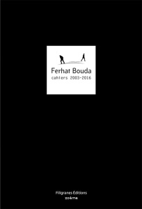 Ferhat Bouda. Cahiers 2003-2016 - Bouda Ferhat
