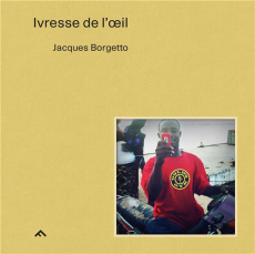 Ivresse de l'oeil. Edition bilingue français-anglais - Borgetto Jacques ; Ribery Fabien