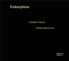 Endorphine. Edition bilingue français-anglais - Stucin Frédéric ; Daeninckx Didier