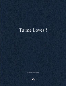 Tu me loves ? - Poussier Marion ; Chiambretto Sonia