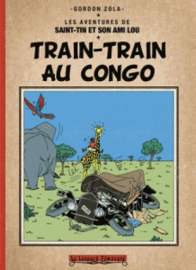 Les aventures de Saint-Tin et son ami Lou : Train-train au Congo - Zola Gordon ; Vitte Pascal