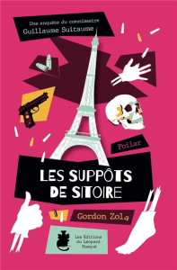 Une enquête du commissaire Guillaume Suitaume Tome 1 : Les suppôts de Sitoire - Zola Gordon