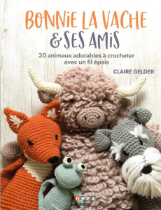 Bonnie la vache et ses amis. 20 animaux adorables à crocheter avec un fil épais - Gelder Claire