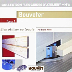 Bouveter. Bien utiliser sa toupie Tome 1 - Meyer Bruno
