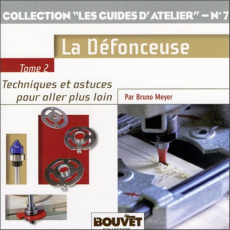 La défonceuse. Tome 2, Techniques et astuces pour aller plus loin - Meyer Bruno
