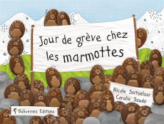 Jour de grève chez les marmottes - Snitselaar Nicole ; Saudo Coralie