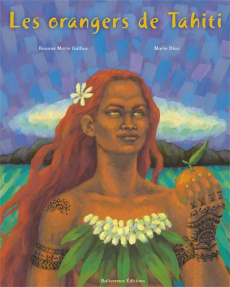 Les orangers de Tahiti - Galliez Roxane Marie ; Diaz Marie