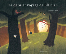 Le dernier voyage de Félicien - Touron Pierre