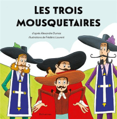 Les trois mousquetaires - Dumas Alexandre ; Crooks Pierre ; Laurent Frédéric