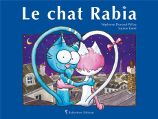 Les petits chats Tome : Le chat Rabia - Dunand-Pallaz Stéphanie ; Turrel Sophie