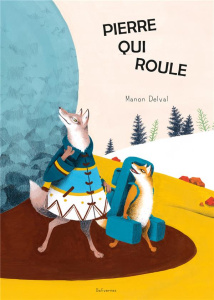 Pierre qui roule - Delval Manon