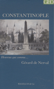 Constantinople - Nerval Gérard de; Cappella Emilie; Wiltz Marc