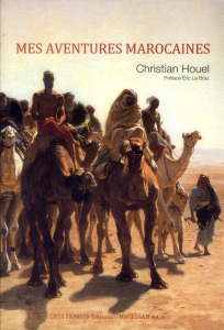 Mes aventures marocaines - Houel Christian ; Le Braz Christian ; Jobin Guilla