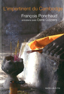 L'impertinent du Cambodge. Entretiens avec François Ponchaud, homme de foi - Ponchaud François ; Cuypers Dane