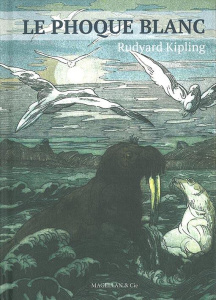 Le phoque blanc - Kipling Rudyard ; Fabulet Louis ; Humières Robert