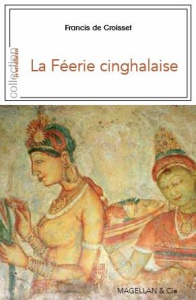 La féerie cinghalaise. Ceylan avec les anglais - Croisset Francis de