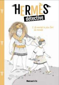 Hermès détective Tome 2 : Le mortel le plus fort du monde - Marvaud Sophie ; Renon Delphine