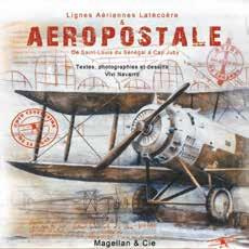Aéropostale. De Saint-Louis au Cap Juby - Navarro Vivi ; Latécoère Marie-Vincente