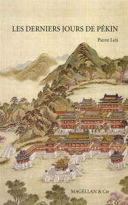 Les derniers jours de Pékin - Loti Pierre ; Roux Gaultier ; Quella-Villéger Alai