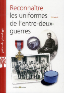 Reconnaitre les uniformes de l'entre-deux-guerres - Labayle Eric